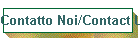 Contatto Noi/Contact Us