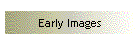 Early Images