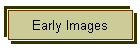 Early Images